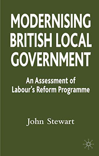 Modernising British Local Government: : An Assessment of Labour's Reform Programme