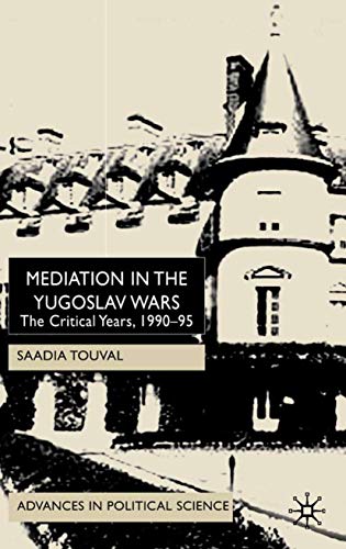 Mediation in the Yugoslav Wars: The Critical Years,1990-95 (Advances in Political Science)