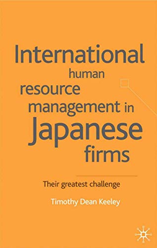 International Human Resource Management in Japanese Firms: Their Greatest Challenge