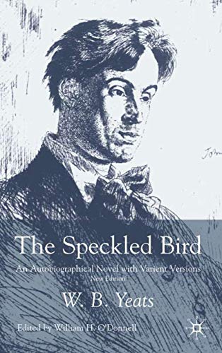The Speckled Bird: An Autobiographical Novel with Variant Versions (9780333966143) by Yeats, W.