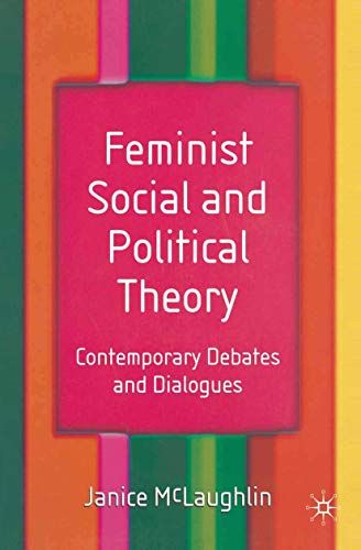 Imagen de archivo de Feminist Social and Political Theory : Contemporary Debates and Dialogues a la venta por Better World Books