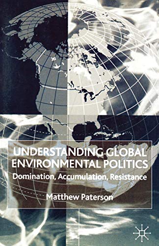 Understanding Global Environmental Politics: Domination, Accumulation, Resistance (9780333968550) by Paterson, M.