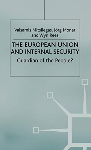 Stock image for The European Union and Internal Security: Guardian of the People? (One Europe or Several?) for sale by AwesomeBooks