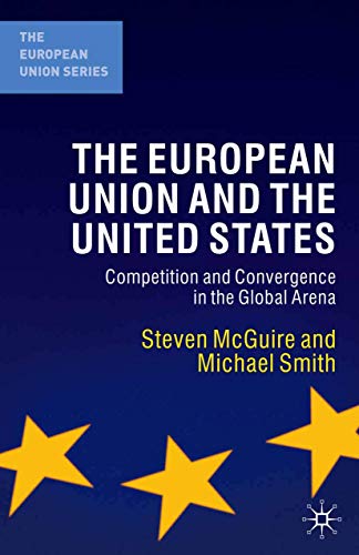 9780333968628: The European Union and the United States: Competition and Convergence in the Global Arena [Lingua inglese]