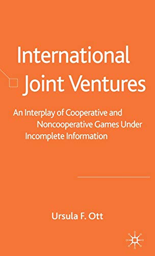 International Joint Ventures: An Interplay of Cooperative and Noncooperative Games Under Incomple...