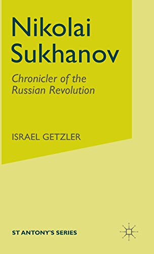 Beispielbild fr Nikolai Sukhanov : Chronicler of the Russian Revolution zum Verkauf von Better World Books Ltd
