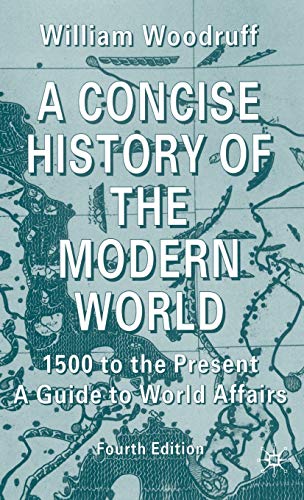 Imagen de archivo de A Concise History of the Modern World: 1500 to the Present: A Guide to World Affairs, Fourth Edition a la venta por Ergodebooks