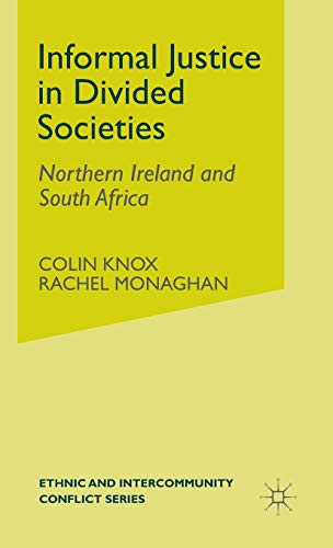 Informal Justice in Divided Societies: Northern Ireland and South Africa (9780333972366) by Knox, C.; Monaghan, R.