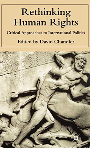 Beispielbild fr Rethinking Human Rights: Critical Approaches to International Politics zum Verkauf von Midtown Scholar Bookstore
