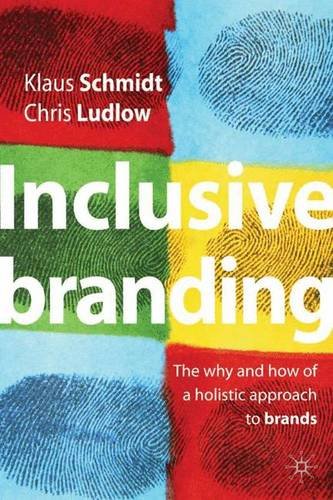 Beispielbild fr Inclusive Branding: The Why and How of a Holistic Approach to Brands zum Verkauf von AwesomeBooks