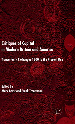 9780333980811: Critiques of Capital in Modern Britain and America: Transatlantic Exchanges 1800 to the Present Day