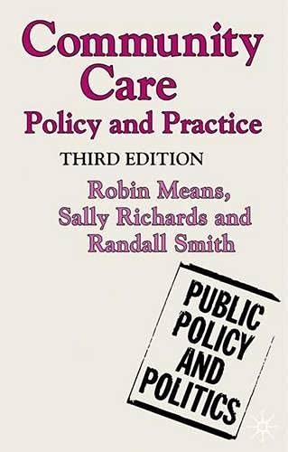 Stock image for Community Care: Policy and Practice (Public Policy and Politics) for sale by AwesomeBooks