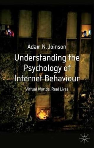 9780333984673: Understanding the Psychology of Internet Behaviour: Virtual Worlds, Real Lives