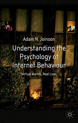 9780333984680: Understanding the Psychology of Internet Behaviour: Virtual Worlds, Real Lives