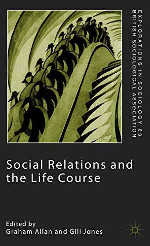 Stock image for Social Relations and the Life Course: Age Generation and Social Change (Explorations in Sociology. British Sociological Association Conference Volume Series) for sale by Y-Not-Books