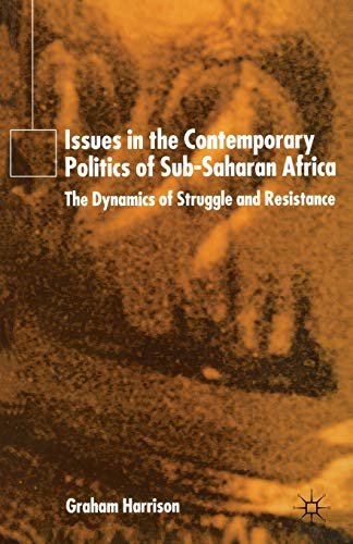 9780333987254: Issues in the Contemporary Politics of Sub-Saharan Africa: The Dynamics of Struggle and Resistance