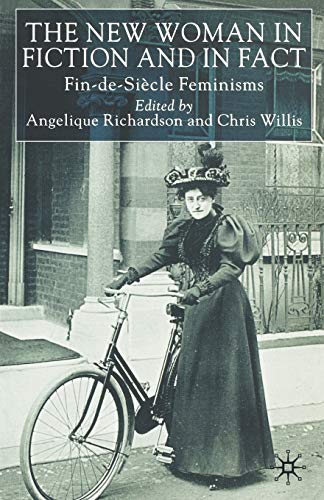 Beispielbild fr The New Woman in Fiction and Fact: Fin De Siecle Feminisms zum Verkauf von Revaluation Books