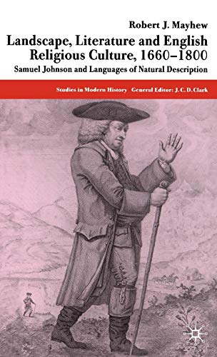 Beispielbild fr Landscape, Literature and English Religious Culture, 1660-1800 : Samuel Johnson and Languages of Natural Description zum Verkauf von Better World Books