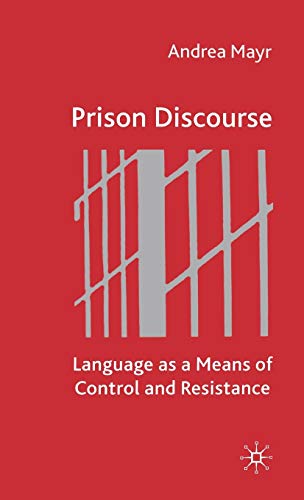 Prison Discourse: Language as a Means of Control and Resistance (9780333993354) by Mayr, A.