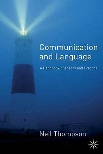 Communication and Language: A Handbook of Theory and Practice (9780333993460) by Thompson, Neil