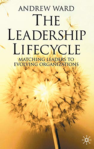 9780333993620: The Leadership Lifecycle: Matching Leaders to Evolving Organizations