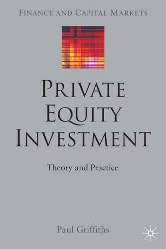 Private Equity Investment: Theory and Practice (Finance and Capital Market) (9780333993705) by Griffiths, Paul