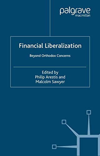 Imagen de archivo de Financial Liberalization: Beyond Orthodox Concerns (International Papers in Political Economy) a la venta por WYEMART LIMITED