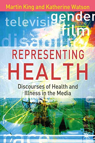 Beispielbild fr Representing Health: Discourses of Health and Illness in the Media zum Verkauf von WorldofBooks