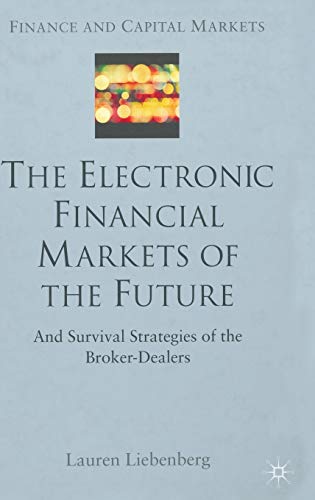 Beispielbild fr The Electronic Financial Markets of the Future and Survival Strategies of the BrokerDealers zum Verkauf von Richard Booth's Bookshop