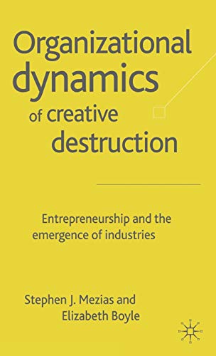 Imagen de archivo de Organizational Dynamics of Creative Destruction : Entrepreneurship and the Emergence of Industries a la venta por Better World Books: West