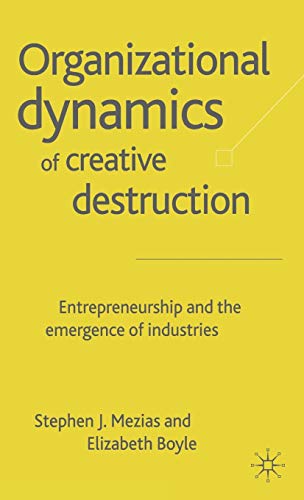 9780333998625: THE ORGANIZATIONAL DYNAMICS OF CREATIVE DESTRUCTION: Entrepreneurship and the Emergence of Industries
