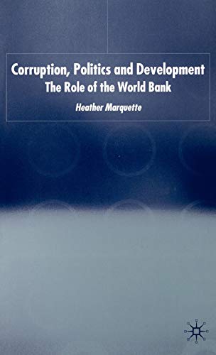 Corruption, Politics and Development: The Role of the World Bank (International Political Economy...