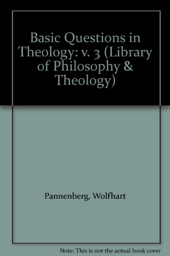 Basic Questions in Theology: v. 3 (Library of Philosophy & Theology) (9780334000815) by W Pannenberg