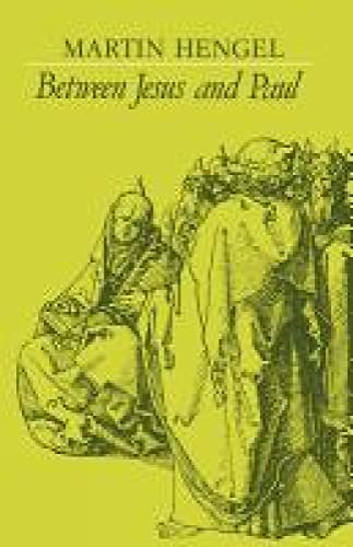 Between Jesus and Paul: Studies in the Earliest History of Christianity