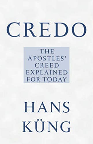 Credo: The Apostles' Creed Explained for Today