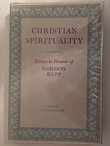 Imagen de archivo de Christian Spirituality: Essays in Honour of Gordon Rupp a la venta por RIVERLEE BOOKS
