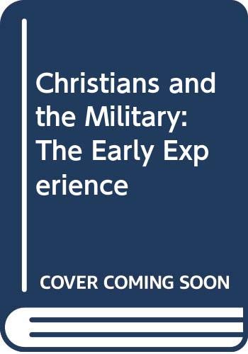 Beispielbild fr Christians and the Military: The Early Experience zum Verkauf von WorldofBooks