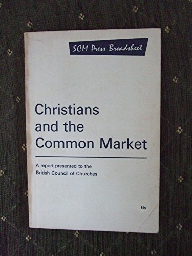 Christians and the Common Market (9780334002093) by British Council Of Churches