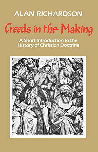 Beispielbild fr Creeds in the Making : A Short Introduction to the History of Christian Doctrine zum Verkauf von Better World Books
