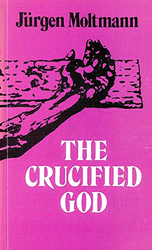 Beispielbild fr The Crucified God: The Cross of Christ As the Foundation and Criticism of Christian Theology zum Verkauf von The London Bookworm