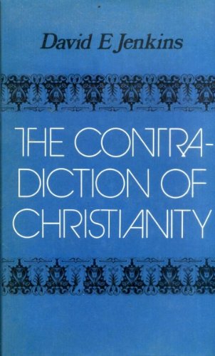 Imagen de archivo de The Contradiction of Christianity: The 1974 Edward Cadbury Lectures in the University of Birmingham a la venta por Anybook.com