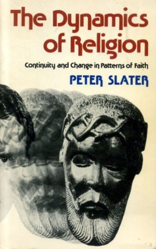 Dynamics of Religion: Continuity and Change in Patterns of Faith (9780334003427) by Peter Slater