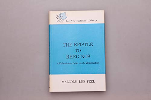 Imagen de archivo de The Epistle to Rheginos: A Valentinian letter on the Resurrection: introduction, translation, analysis and exposition (The New Testament library) a la venta por HPB-Red