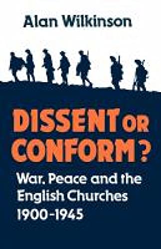 Imagen de archivo de Dissent or Conform? War, Peace and the English Churches 1900-1945: War, Peace and the English Churches, 1900-45 a la venta por Hay-on-Wye Booksellers