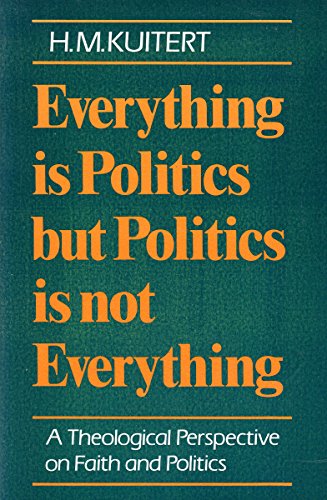 9780334004189: Everything is Politics But Politics is Not Everything: A Theological Perspective