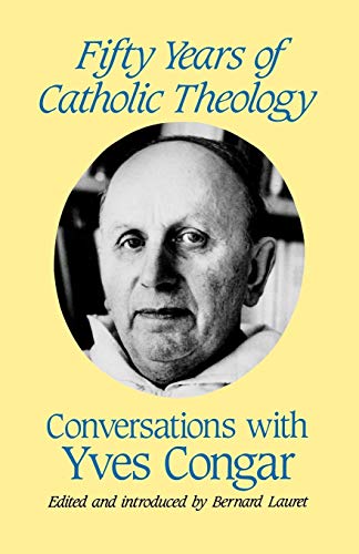 Stock image for Fifty Years of Catholic Theology: Conversations with Yves Congar for sale by Chiron Media