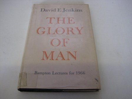 The Glory of Man. Bampton Lectures for 1966 (9780334005520) by Jenkins, David