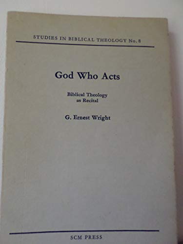 God Who Acts (Study in Bible Theology) (9780334005537) by G. Ernest Wright