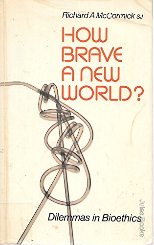 How Brave a New World?: Dilemmas in Bioethics