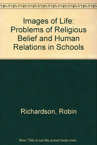 Imagen de archivo de Images of Life: Problems of religious belief and human relations in schools a la venta por G. & J. CHESTERS